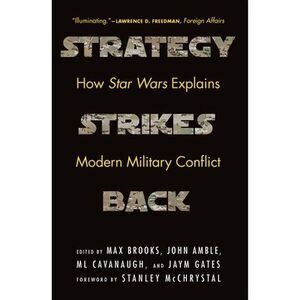 Strategy Strikes Back: How Star Wars Explains Modern Military Conflict -- Max Br